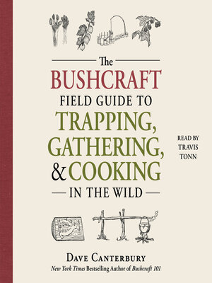 cover image of The Bushcraft Field Guide to Trapping, Gathering, and Cooking in the Wild
